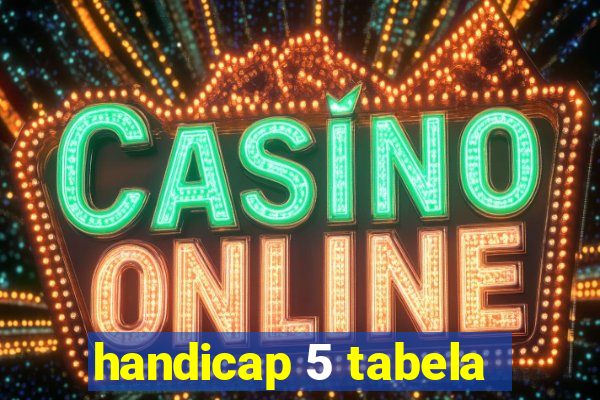 handicap 5 tabela